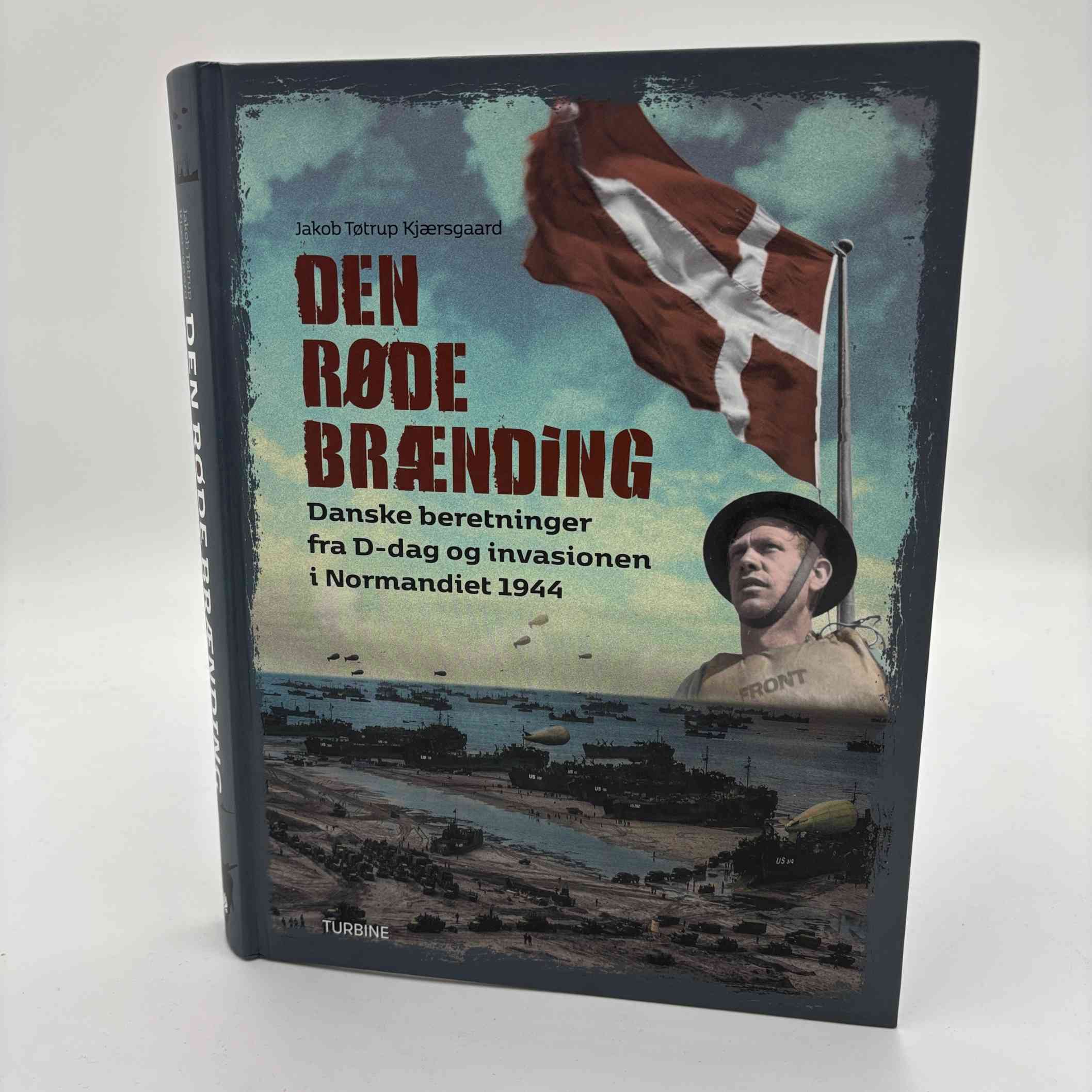 Jakob Tøtrup Kjærsgaard: Den Røde Brænding - danske beretninger fra D-dag og invasionen i Normandiet 1944
