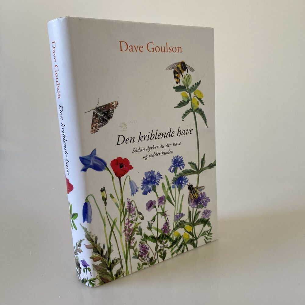 Dave Goulson: Den kriblende have - sådan dyrker du din have og redder kloden