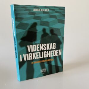 Andreas Beck Holm: Videnskab i virkeligheden - en grundbog i videnskabsteori