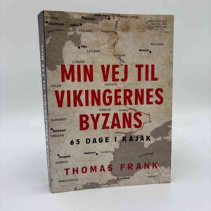 Thomas Frank: Min vej til vikingernes Byzans - 65 dage i kajak