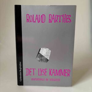 Roland Barthes: Det lyse kammer - Bemærkninger om fotografiet