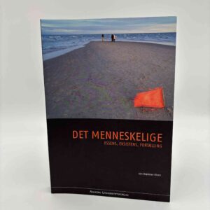 Jan Brødslev Olsen: Det menneskelige - essens, eksistens, fortælling