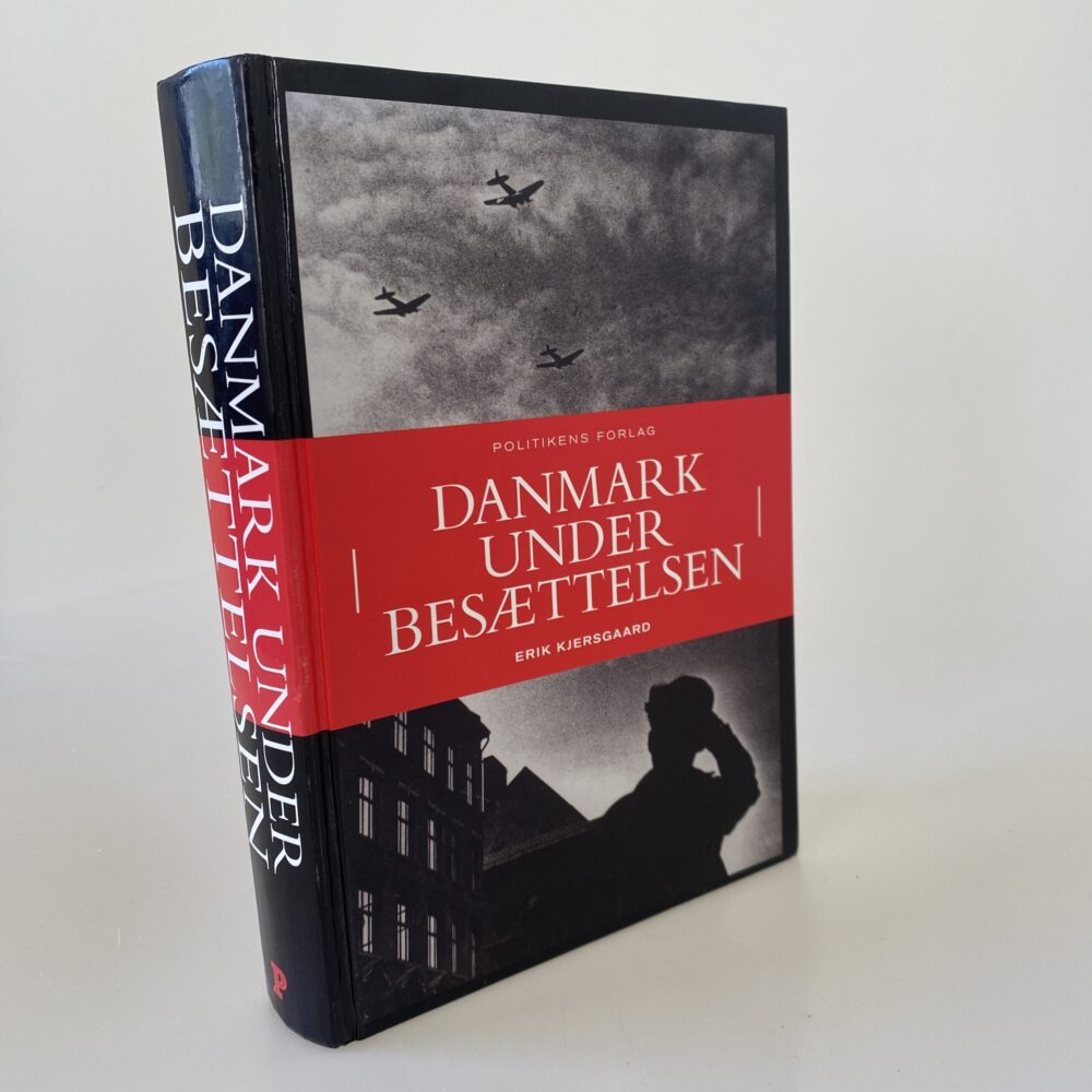 Erik Kjersgaard: Danmark under besættelsen - danskernes dagligliv 1940-45