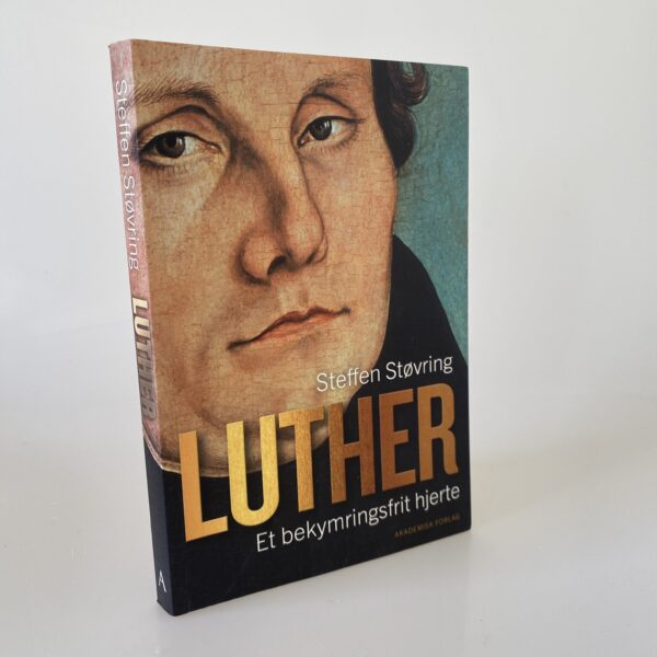Steffen Støvring: Luther - Et bekymringsfrit hjerte