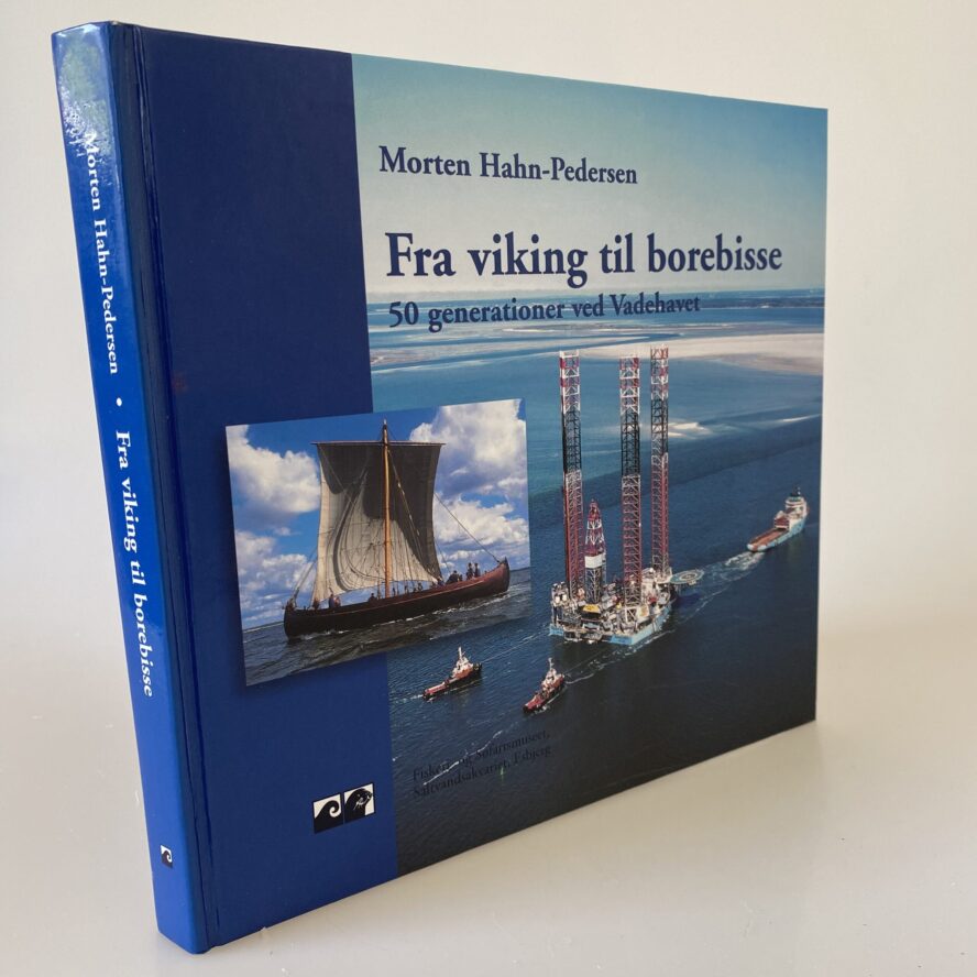 Morten Hahn-Pedersen: Fra viking til borebisse - 50 generationer ved Vadehavet