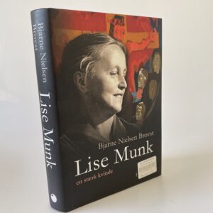 Bjarne Nielsen Brovst: Lise Munk - En stærk kvinde 1909-1998