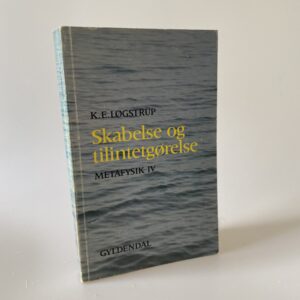 K.E. Løgstrup: Skabelse og Tilintetgørelse. Metafysik IV