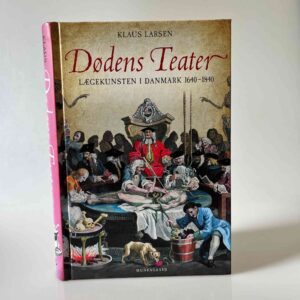 Klaus Larsen: Dødens teater - lægekunsten i Danmark 1640-1840