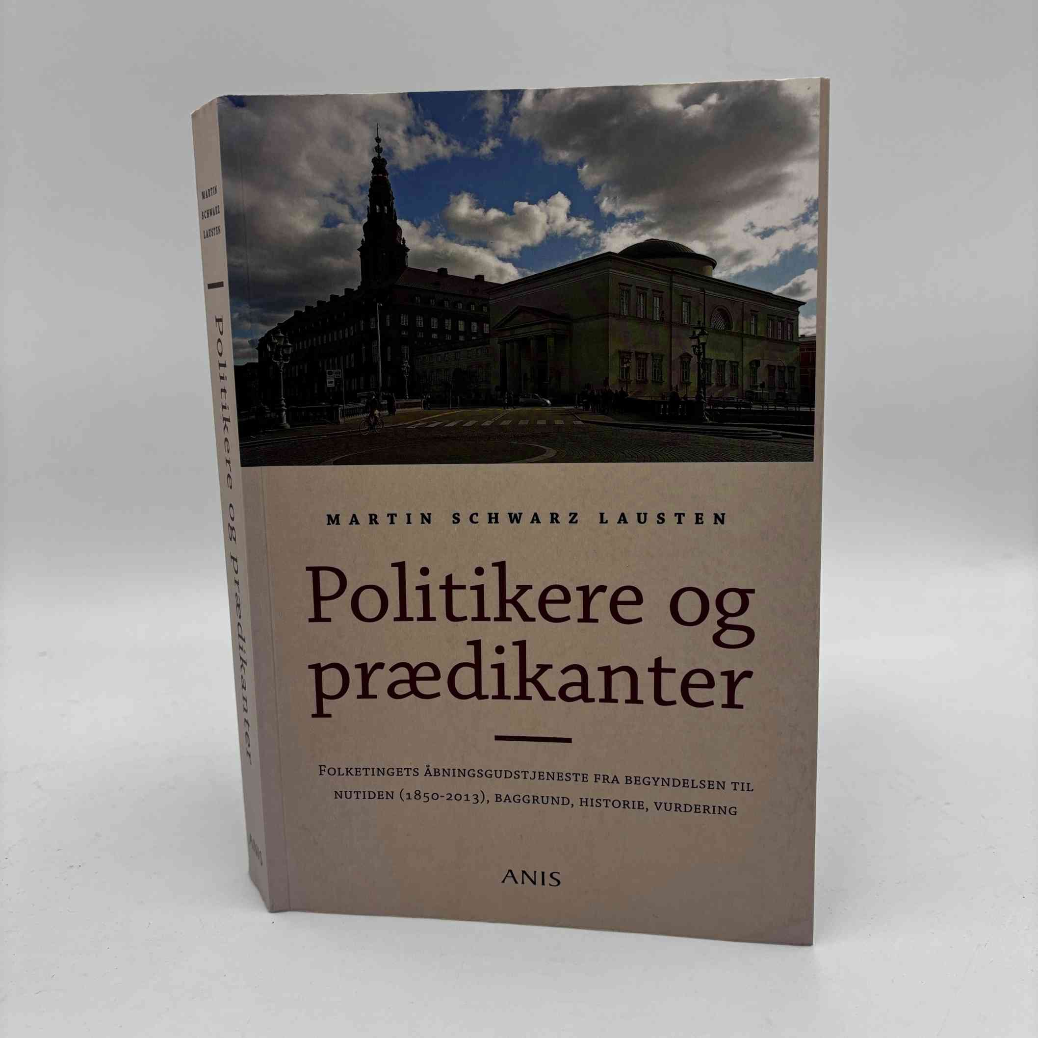 Martin Schwarz Lausten: Politikere og prædikanter - Folketingets åbningsgudstjeneste fra begyndelsen til nutiden - med dedikation