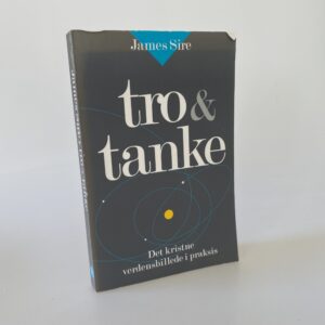 James Sire: Tro og Tanke - Det kristne verdensbillede i praksis
