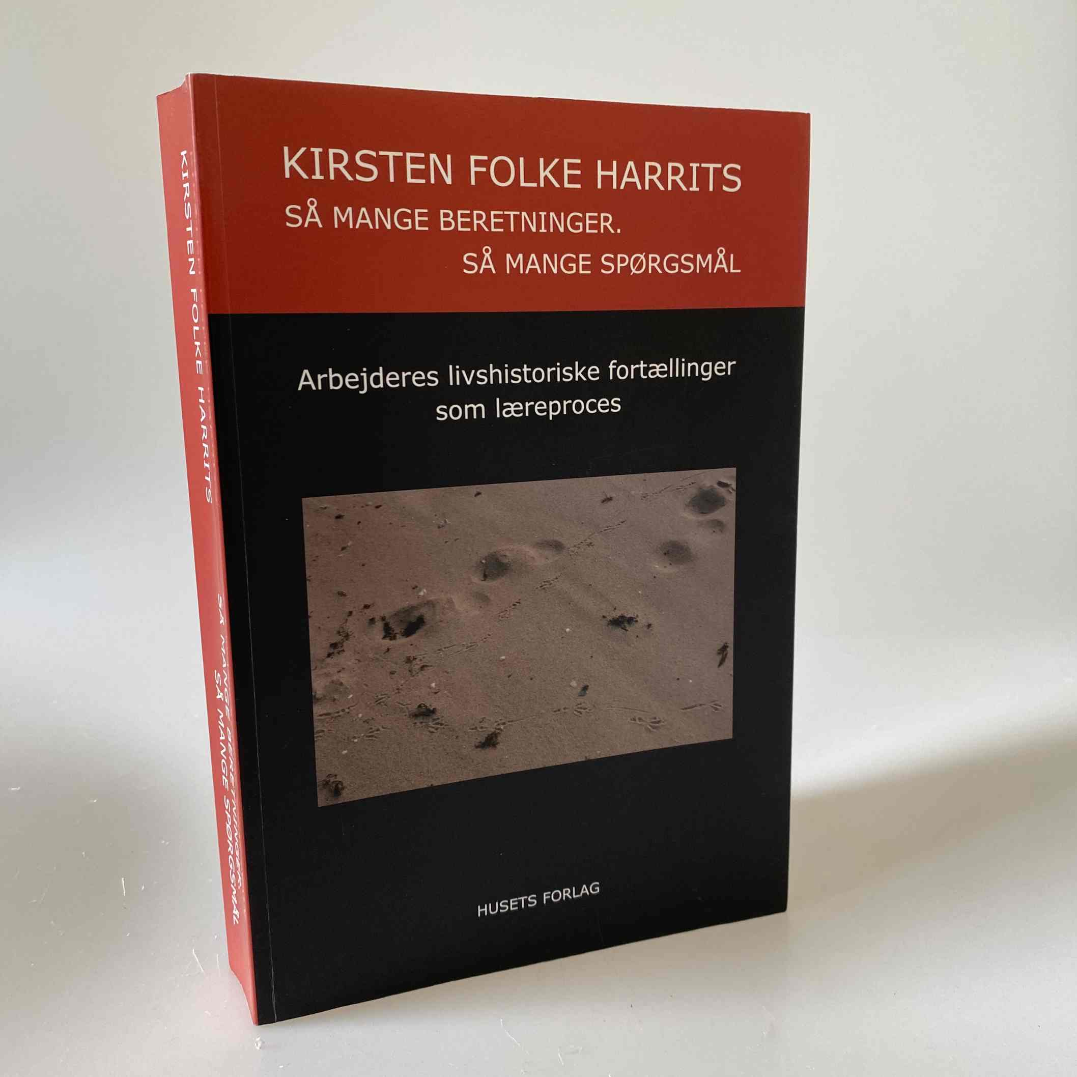 Kirsten Folke Harrits: Så mange beretninger. Så mange spørgsmål: Arbejderes livshistoriske fortællinger som læreproces