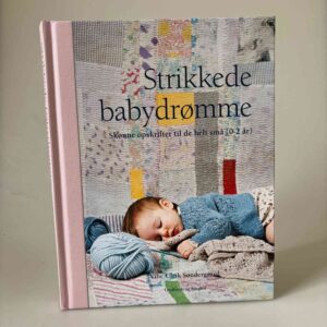 Vibe Ulrik Søndergaard: Strikkede babydrømme - skønne opskrifter til de helt små (0-2 år)