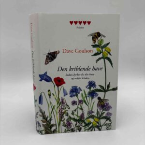 Dave Goulson: Den kriblende have - sådan dyrker du din have og redder kloden