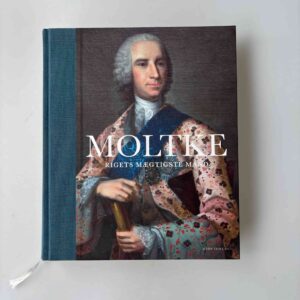 Hanne Raabymagle og Knud J.V. Jespersen: Moltke - Rigets mægtigste mand