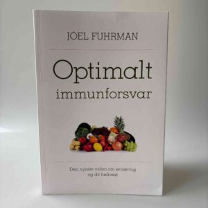 Joel Fuhrman: Optimalt immunforsvar - den nyeste viden om ernæring og dit helbred