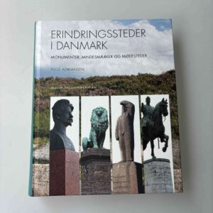 Inge Adriansen: Erindringssteder i Danmark - monumenter, mindesmærker og mødesteder