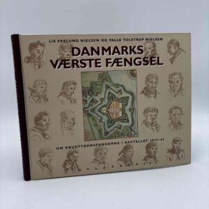 Lis Nielsen: Danmarks værste fængsel - om krudttårnsfangerne i Kastellet 1817-47