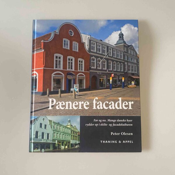 Peter Olesen: Pænere facader - før og nu - mange danske byer rydder op i skilte- og facadekulturen