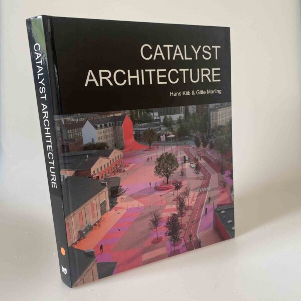Gitte Marling og Hans Kiib: Catalyst Architecture