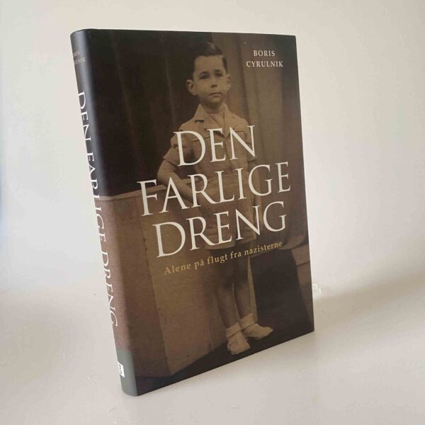 Boris Cyrulnik: Den farlige dreng - alene på flugt fra nazisterne