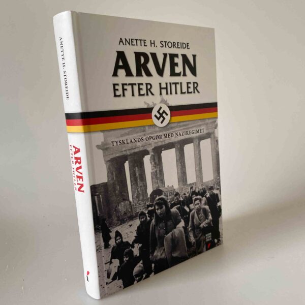 Anette H. Storeide: Arven efter Hitler - Tysklands opgør med naziregimet