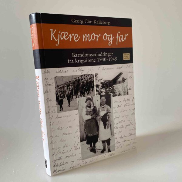 Georg Chr. Kalleberg: Kjære mor og far. Barndomserindringer fra krisårene 1940-1945