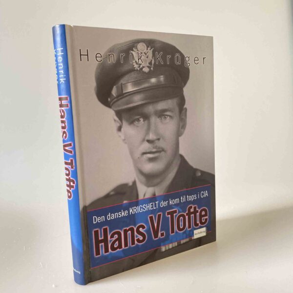 Henrik Krüger: Hans V. Tofte - Den danske krigshelt der kom til tops i CIA