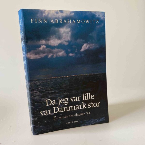 Finn Abrahamowitz: Da jeg var lille, var Danmark stor. Til minde om oktober '43