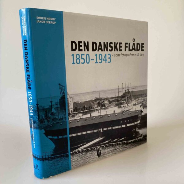 Søren Nørby: Den danske flåde 1850-1943. Som fotograferne så den
