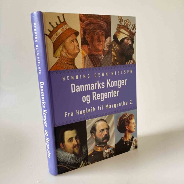 Henning Dehn-Nielsen: Danmarks konger og regenter - fra Hugleik til Margrethe 2.