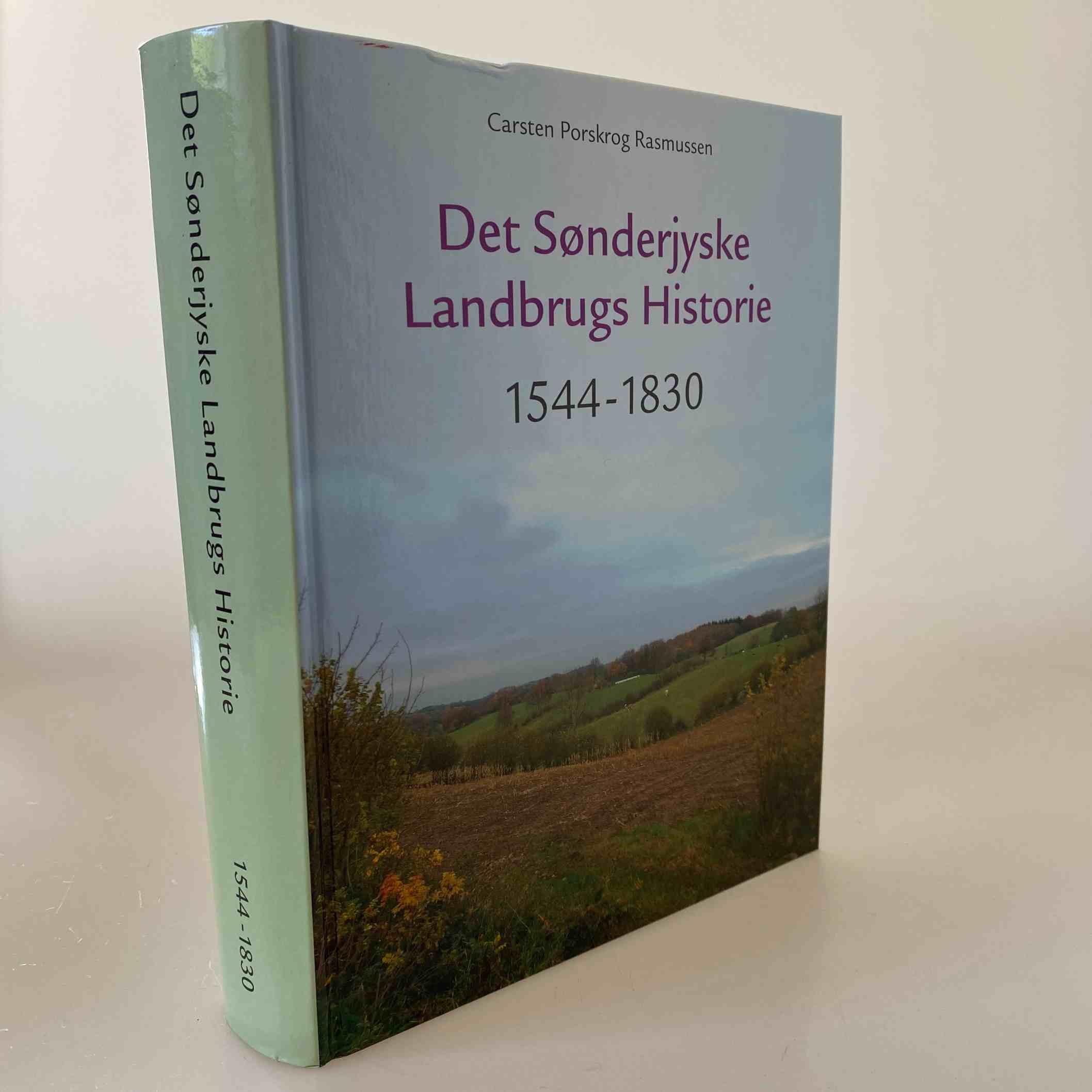 Carsten Porskrog Rasmussen: Det sønderjyske landbrugs historie 1544-1830 - bind 3