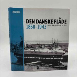 Søren Nørby: Den danske flåde 1850-1943. Som fotograferne så den