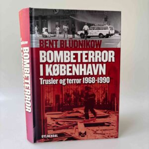 Bent Blüdnikow: Bombeterror i København - trusler og terror 1968-1990 - med dedikation