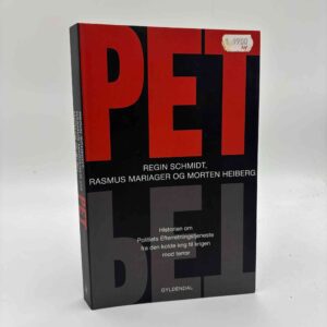 Regin Schmidt m.fl.: PET - historien om Politiets Efterretningstjeneste fra den kolde krig til krigen mod terror