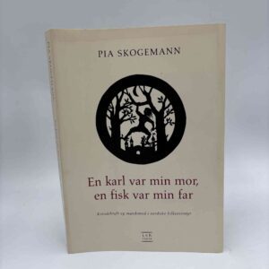 Pia Skogemann: En karl var min mor, en fisk var min far