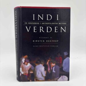 Kirsten Hastrup: Ind i verden - en grundbog i antropologisk metode