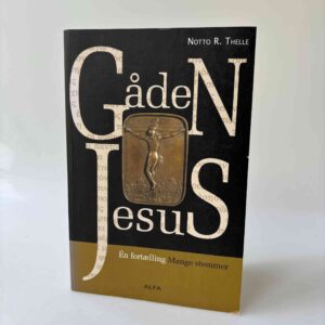 Notto Thelle: Gåden Jesus - Én fortælling - mange stemmer