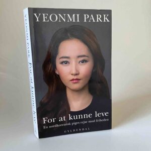 Yeonmi Park: For at kunne leve - En nordkoreansk piges rejse mod friheden