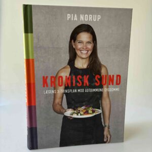 Pia Norup: Kronisk sund - lægens 3-trinsplan mod autoimmune sygdomme