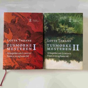 Lotte Thrane: Tusmørkemesteren - 10 kapitler om Lorenz Frølich og hans tid - Bind 1-2