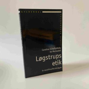 Caroline Schaffalitzky de Muckadell: Løgstrups etik - En moralfilosofisk blingyde
