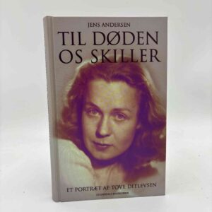 Jens Andersen: Til døden os skiller - portræt af Tove Ditlevsen