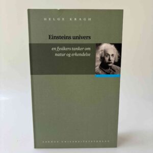 Helge Kragh: Einsteins univers