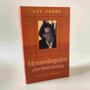 Luc Ferry: Menneskeguden eller livets mening.