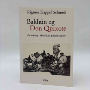Rigmor Kappel Schmidt: Bakhtin og Don Quixote, En indføring i Mikhail M. Bakhtins univers