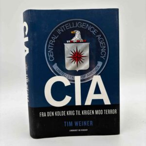 Tim Weiner: CIA - fra den kolde krig til krigen mod terror