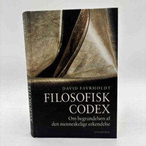 David Favrholdt: Filosofisk codex - om begrundelsen af den menneskelige erkendelse