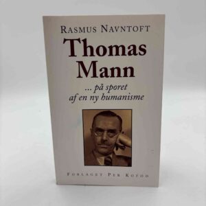 Rasmus Navntoft: Thomas Mann ... på sporet af en ny humanisme
