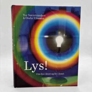 Tor Nørretranders og Olafur Eliasson: Lys! - om lys i livet og liv i lyset