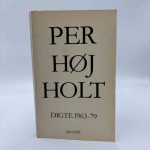Per Højholt: Digte 1963-79